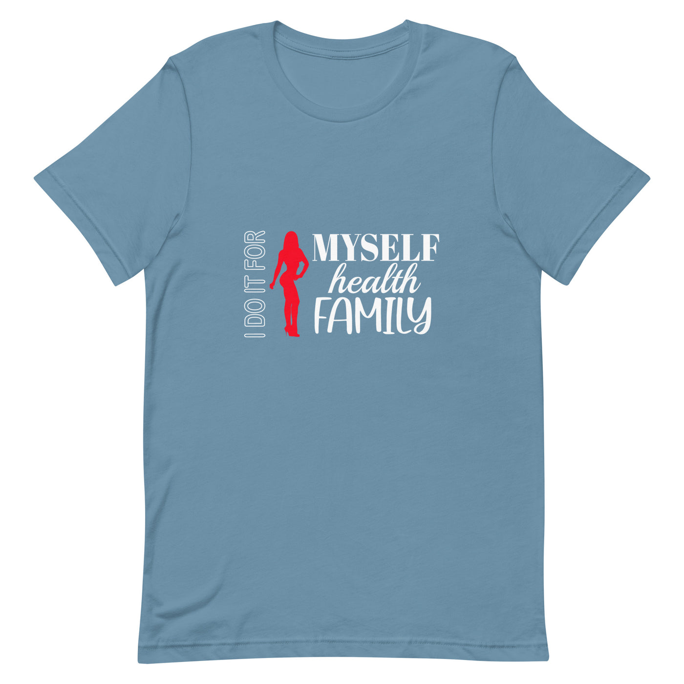 Unisex T-Shirt - I Do It For Myself Health Family