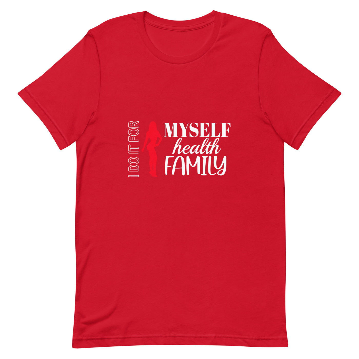 Unisex T-Shirt - I Do It For Myself Health Family