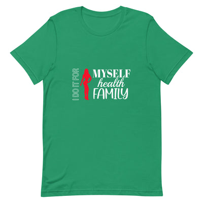 Unisex T-Shirt - I Do It For Myself Health Family