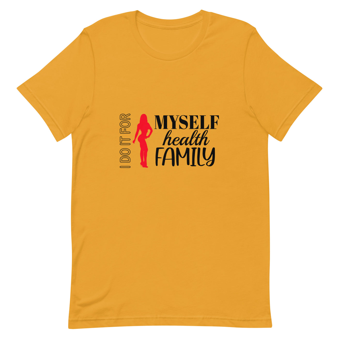 Unisex T-Shirt - I Do It For Myself Health Family