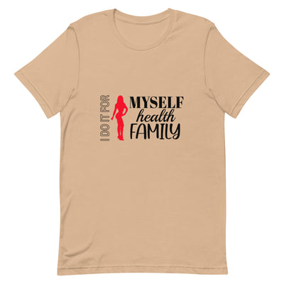 Unisex T-Shirt - I Do It For Myself Health Family