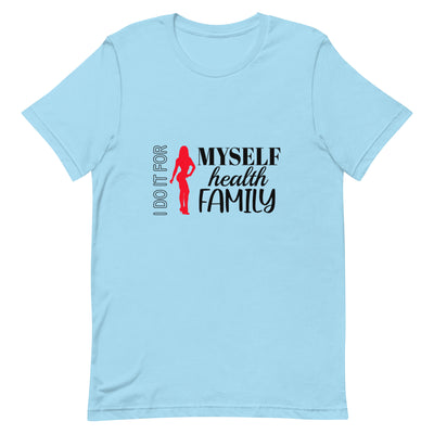 Unisex T-Shirt - I Do It For Myself Health Family