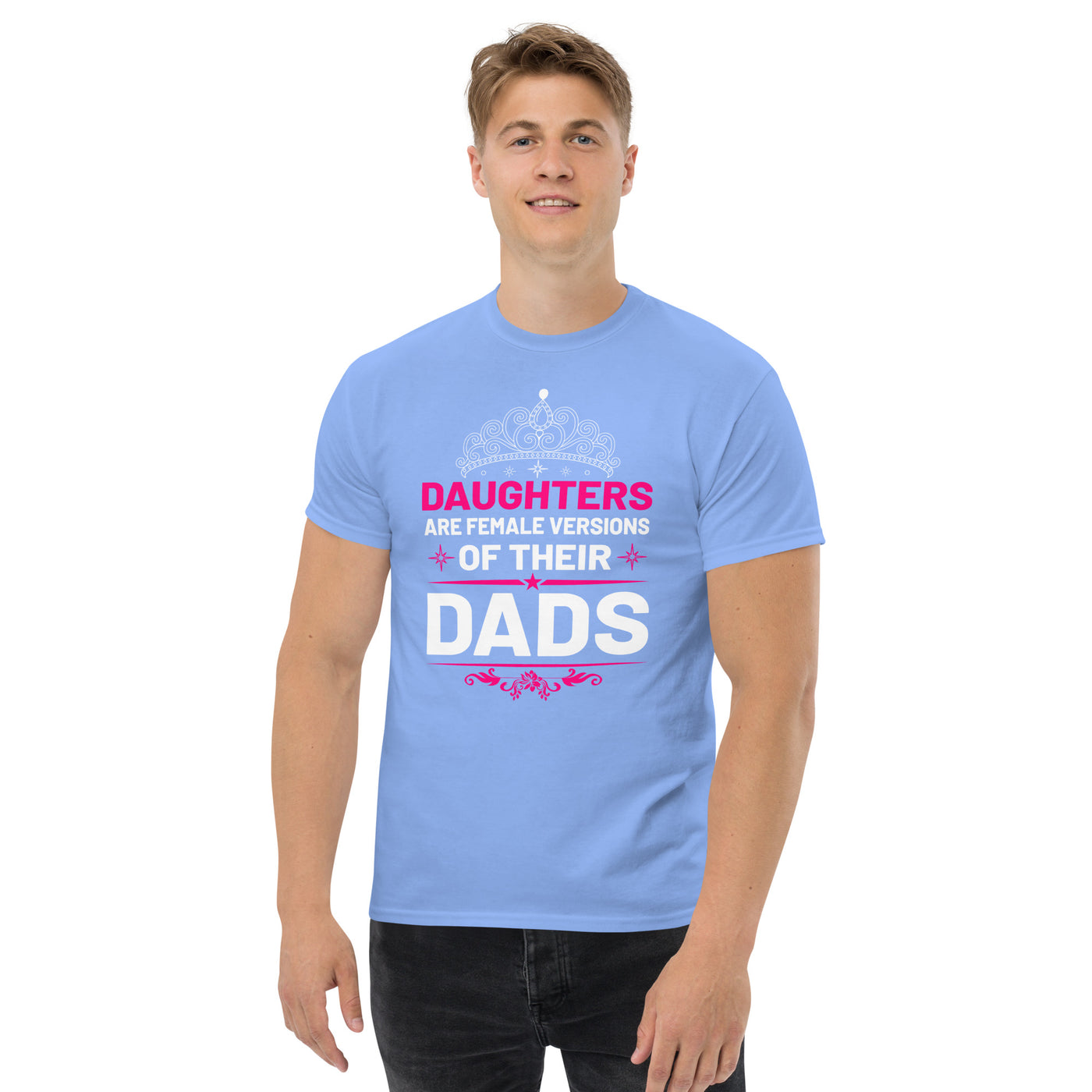 Daughters are female versions of their  dads only with a tiera