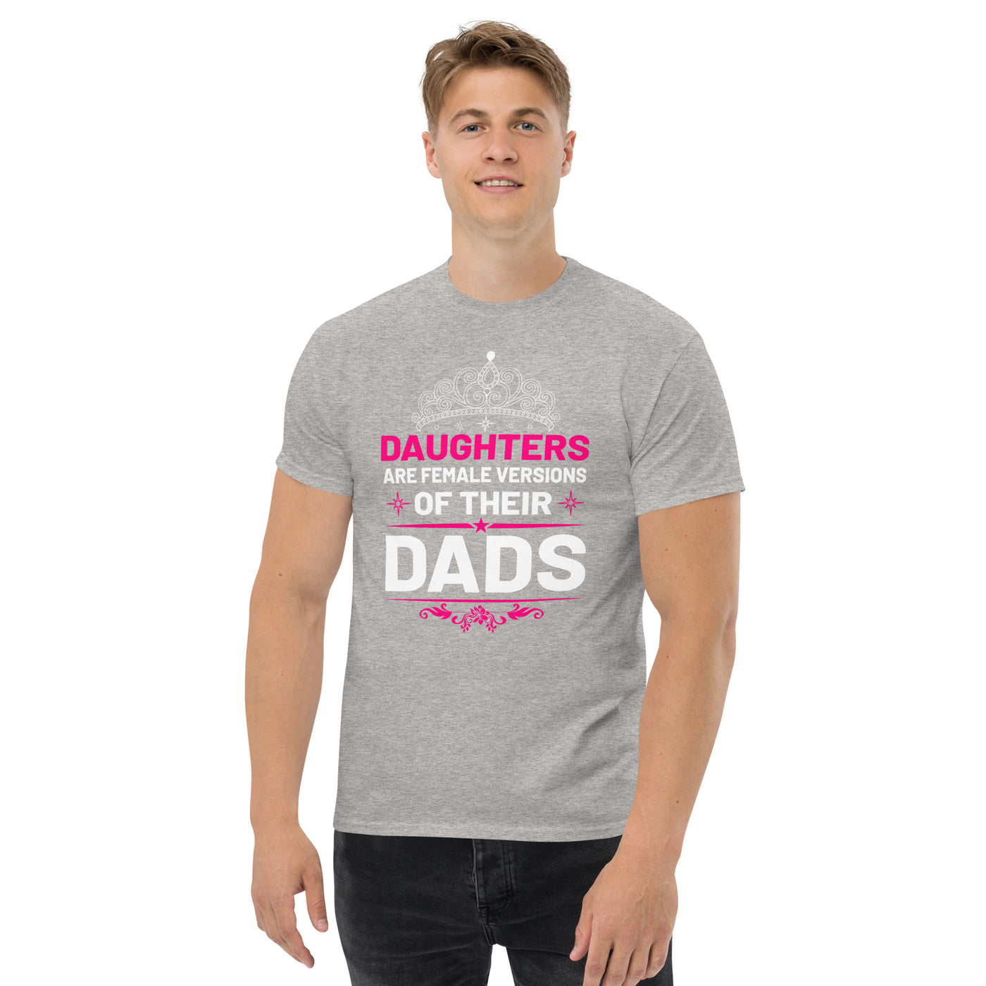 Daughters are female versions of their  dads only with a tiera