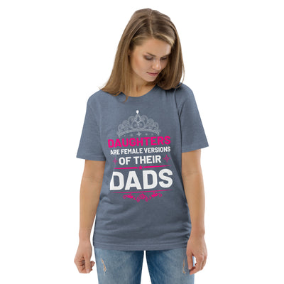 Daughters are female versions of their  dads only with a tiera