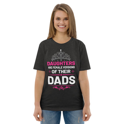 Daughters are female versions of their  dads only with a tiera