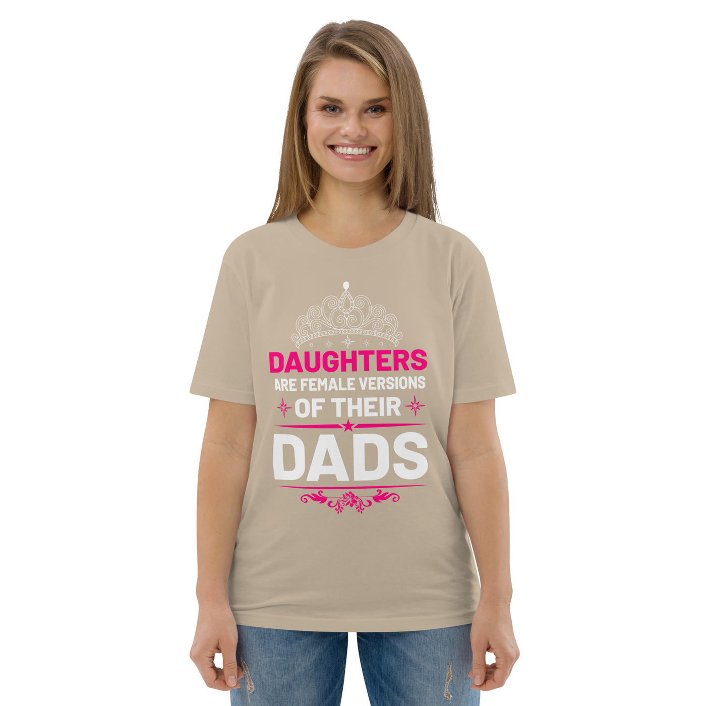 Daughters are female versions of their  dads only with a tiera